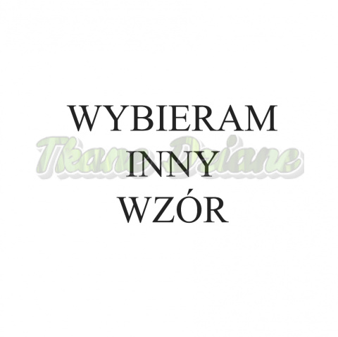 PODSZEWKA DRUKOWANA WYBIERAM INNY WZÓR PODSZEWKA DRUKOWANA WYBIERAM INNY WZÓR